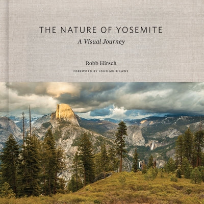 The Nature of Yosemite: A Visual Journey Paperback Yosemite Conservancy