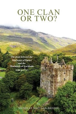 One Clan or Two ?: The Feud Between the Macleans of Duart and the Maclaines of Lochbuie 1100 to 1717. Paperback Independently Published