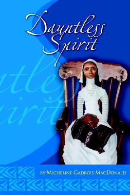 Dauntless Spirit Paperback Xlibris