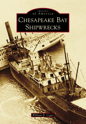 Chesapeake Bay Shipwrecks Paperback Arcadia Publishing (SC)