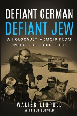 Defiant German, Defiant Jew: A Holocaust Memoir from inside the Third Reich Paperback Amsterdam Publishers