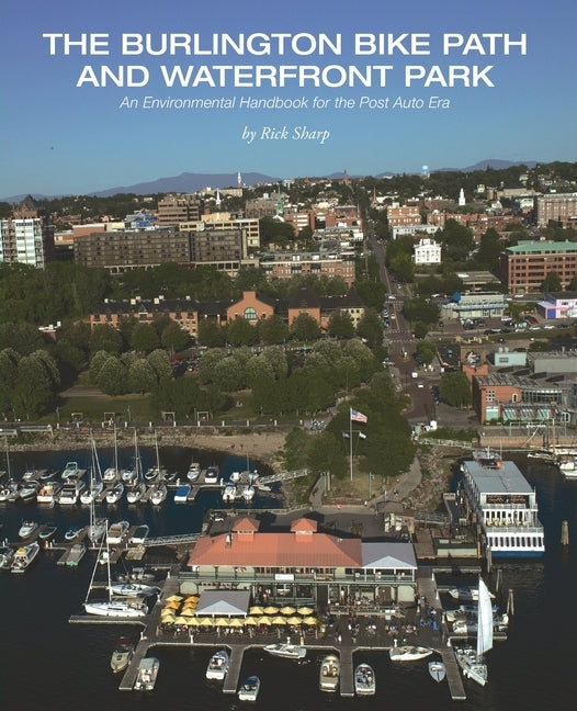 The Burlington Bike Path and Waterfront Park: An Environmental Handbook for the Post Auto Era Paperback Onion River Press