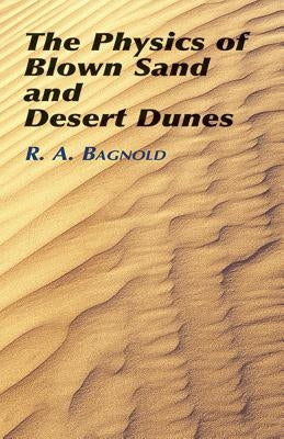 The Physics of Blown Sand and Desert Dunes Paperback Dover Publications