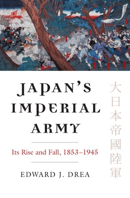Japan's Imperial Army: Its Rise and Fall Paperback University Press of Kansas