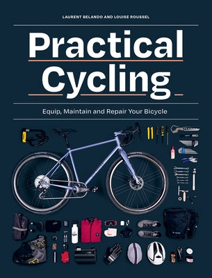 Practical Cycling: Equip, Maintain, and Repair Your Bicycle Paperback Firefly Books