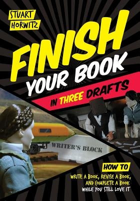 Finish Your Book in Three Drafts: How to Write a Book, Revise a Book, and Complete a Book While You Still Love It Paperback Book Architecture