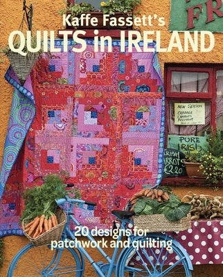 Kaffe Fassett's Quilts in Ireland: 20 Designs for Patchwork and Quilting Taunton Press