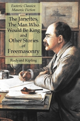 The Janeites, The Man Who Would Be King and Other Stories of Freemasonry: Esoteric Classics: Masonic Fiction Paperback Lamp of Trismegistus