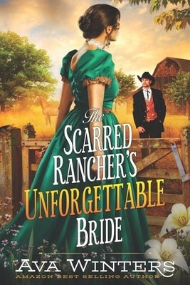 The Scarred Rancher's Unforgettable Bride: A Western Historical Romance Book Paperback Independently Published