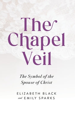 The Chapel Veil: The Symbol of the Spouse of Christ Paperback Sophia Institute Press