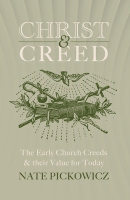 Christ and Creed: The Early Church Creeds & Their Value for Today Paperback Christian Focus Publications