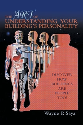 The Art of Understanding Your Building's Personality: Discover How Buildings Are People Too! Paperback Archway Publishing