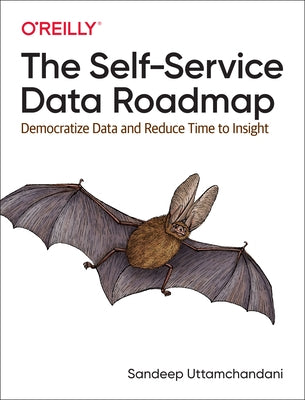 The Self-Service Data Roadmap: Democratize Data and Reduce Time to Insight Paperback O'Reilly Media