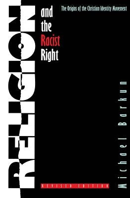 Religion and the Racist Right: The Origins of the Christian Identity Movement Paperback University of North Carolina Press