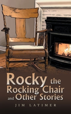 Rocky the Rocking Chair and Other Stories Paperback Authorhouse