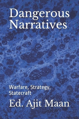Dangerous Narratives: Warfare, Strategy, Statecraft Paperback Narrative Strategies Ink