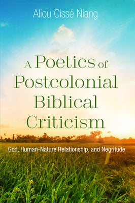 A Poetics of Postcolonial Biblical Criticism Paperback Cascade Books