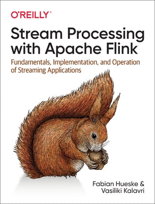 Stream Processing with Apache Flink: Fundamentals, Implementation, and Operation of Streaming Applications Paperback O'Reilly Media