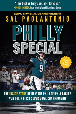 Philly Special: The Inside Story of How the Philadelphia Eagles Won Their First Super Bowl Championship by Paolantonio, Sal