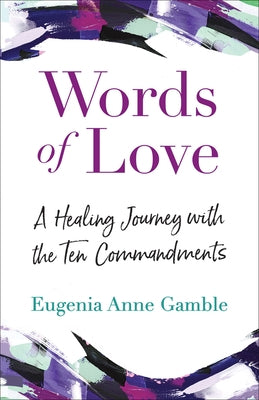 Words of Love: A Healing Journey with the Ten Commandments Paperback Westminster John Knox Press