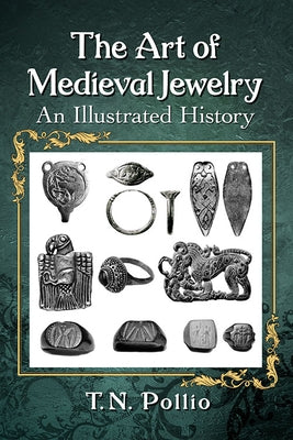 Art of Medieval Jewelry: An Illustrated History Paperback McFarland and Company, Inc.