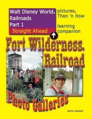 Walt Disney World Railroads Part 1 Fort Wilderness Railroad Photo Galleries Paperback Createspace Independent Publishing Platform
