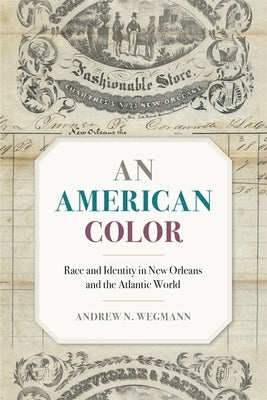 An American Color: Race and Identity in New Orleans and the Atlantic World Paperback University of Georgia Press