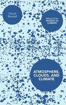 Atmosphere, Clouds, and Climate Paperback Princeton University Press