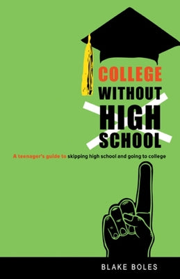 College Without High School: A Teenager's Guide to Skipping High School and Going to College Paperback New Society Publishers