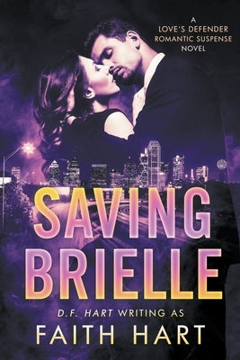 Saving Brielle: A Love's Defender Romantic Suspense Novel 2 of Harts Publishing