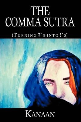 The Comma Sutra: (Turning ?'S Into !'S) Paperback iUniverse