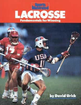 Lacrosse: Fundamentals for Winning Paperback Sports Illustrated Books