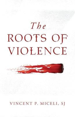 The Roots of Violence Paperback Sophia Institute Press