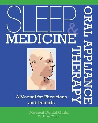 Sleep Medicine and Oral Appliance Therapy: A Manual for Physicians and Dentists Paperback Createspace Independent Publishing Platform