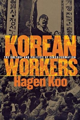 Korean Workers: The Culture and Politics of Class Formation Paperback Cornell University Press