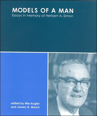 Models of a Man: Essays in Memory of Herbert A. Simon Paperback MIT Press