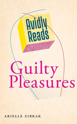 Avidly Reads Guilty Pleasures Paperback New York University Press