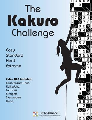 The Kakuro Challenge: Easy, Standard, Hard, Extreme Kakuro Puzzles Paperback Griddlers.Net