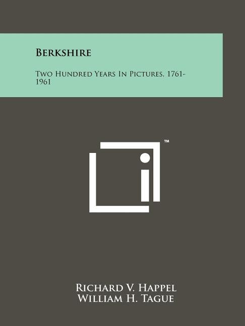 Berkshire: Two Hundred Years in Pictures, 1761-1961 Paperback Literary Licensing, LLC