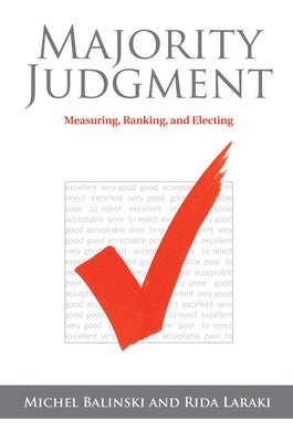 Majority Judgment: Measuring, Ranking, and Electing Paperback MIT Press