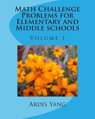 Math Challenge Problems for Elementary and Middle schools Paperback Createspace Independent Publishing Platform