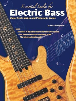 Essential Scales for Electric Bass: Major Scale Modes and Pentatonic Scales by Palermo, Max
