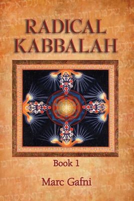 Radical Kabbalah Book 1 Paperback Integral Publishers