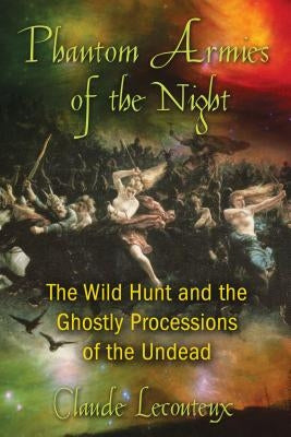 Phantom Armies of the Night: The Wild Hunt and the Ghostly Processions of the Undead Paperback Inner Traditions International