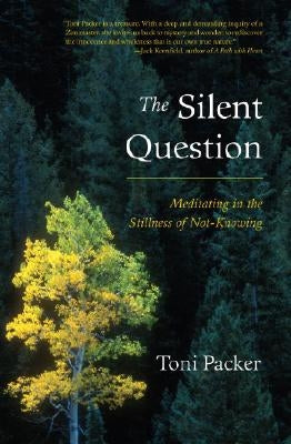 The Silent Question: Meditating in the Stillness of Not-Knowing Paperback Shambhala