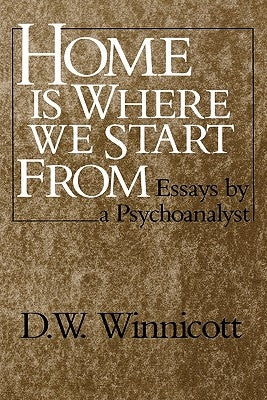 Home Is Where We Start from: Essays by a Psychoanalyst Paperback W. W. Norton & Company