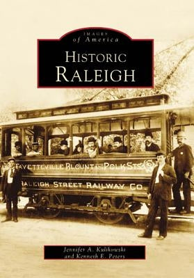 Historic Raleigh Paperback Arcadia Publishing (SC)