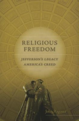 Religious Freedom: Jefferson's Legacy, America's Creed Paperback University of Virginia Press