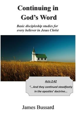 Continuing in God's Word: Basic discipleship studies for every believer in Jesus Christ Paperback Createspace Independent Publishing Platform