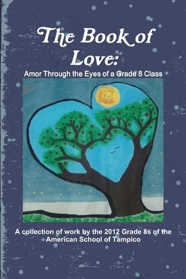 The Book of Love: Amor Through the Eyes of a Grade 8 Class Paperback Lulu.com